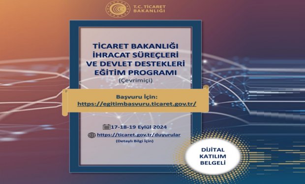 Ticaret Bakanlığı İhracat Süreçleri ve Devlet Destekleri Eğitim Programı