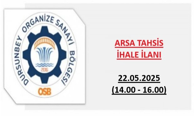 03.03.2025 Dursunbey OSB Arsa Tahsis İlanı / 22.05.2025 Tarihli Arsa Tahsis İhalesi Hakkında