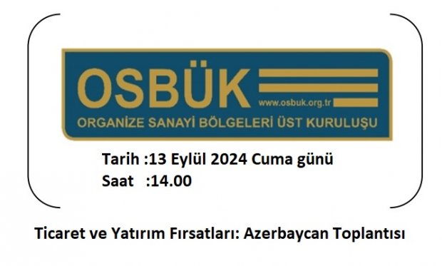  Ticaret ve Yatırım Fırsatları: Azerbaycan Toplantısı