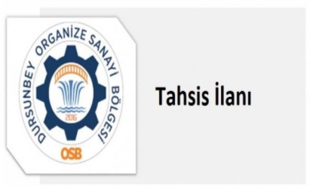 DURSUNBEY ORGANİZE SANAYİ BÖLGESİ ARSA TAHSİS İLANI (02.06.2025)